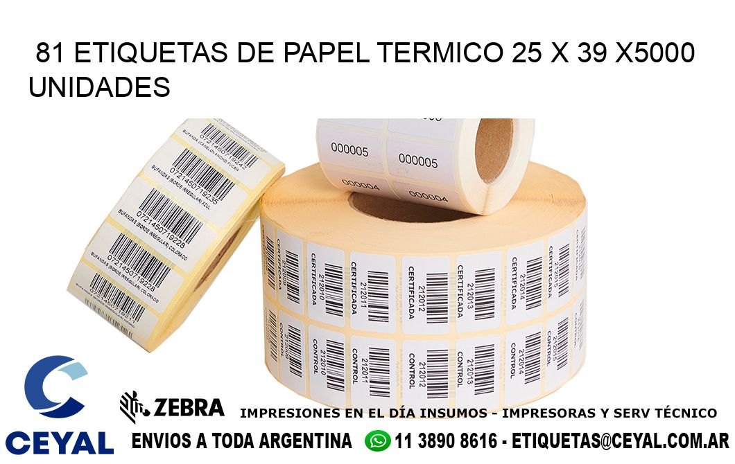81 ETIQUETAS DE PAPEL TERMICO 25 x 39 X5000 UNIDADES