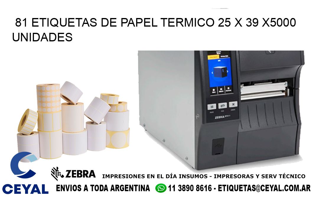 81 ETIQUETAS DE PAPEL TERMICO 25 x 39 X5000 UNIDADES