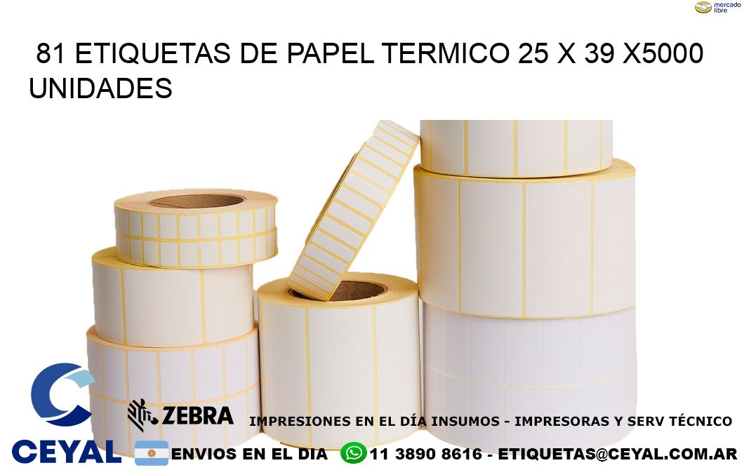 81 ETIQUETAS DE PAPEL TERMICO 25 x 39 X5000 UNIDADES