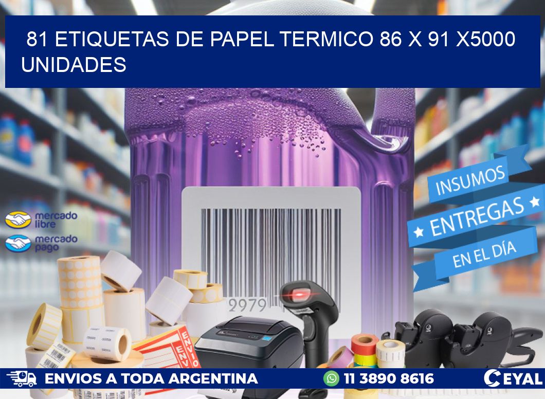 81 ETIQUETAS DE PAPEL TERMICO 86 x 91 X5000 UNIDADES
