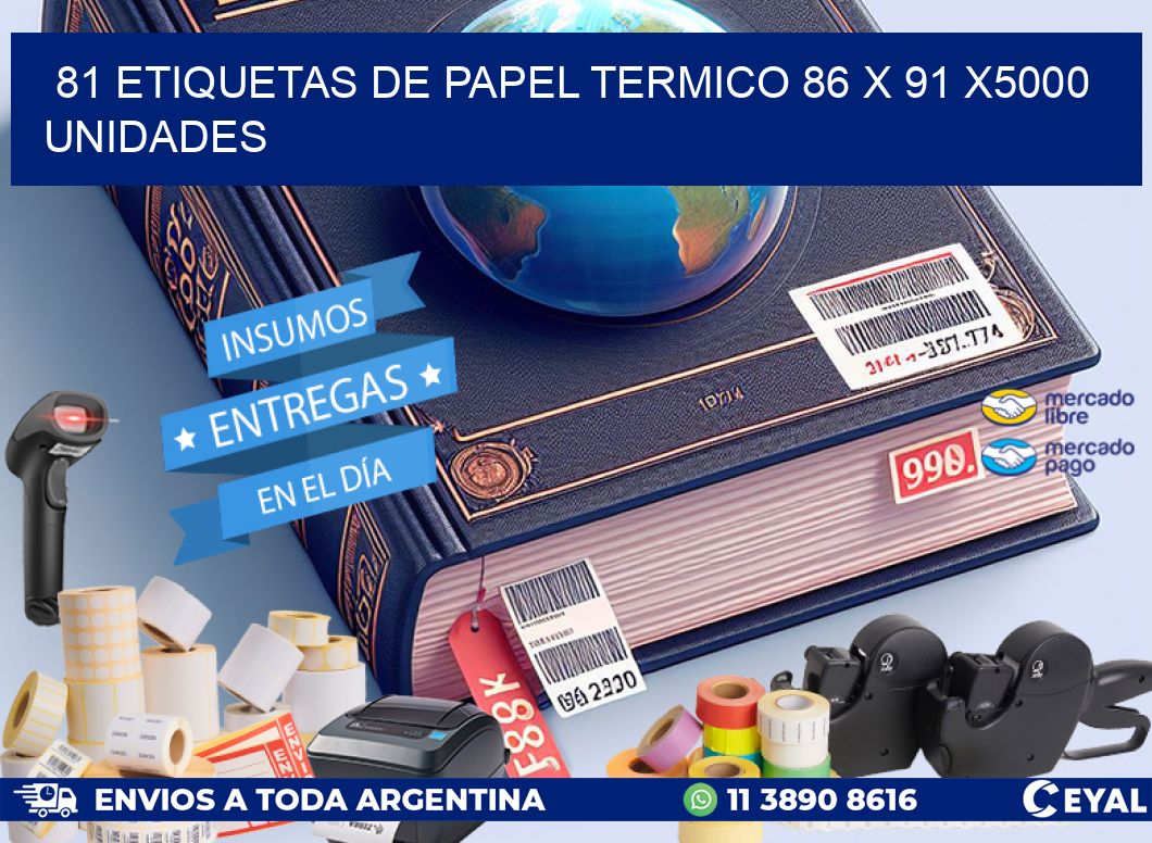 81 ETIQUETAS DE PAPEL TERMICO 86 x 91 X5000 UNIDADES
