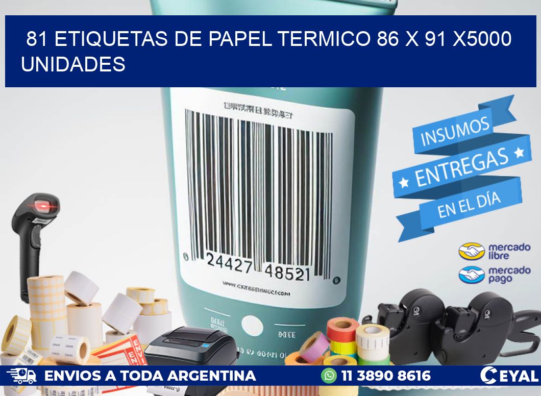 81 ETIQUETAS DE PAPEL TERMICO 86 x 91 X5000 UNIDADES