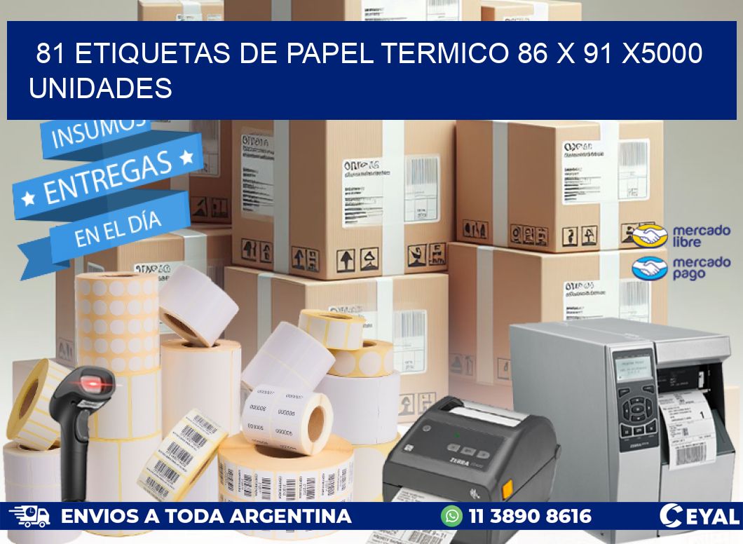 81 ETIQUETAS DE PAPEL TERMICO 86 x 91 X5000 UNIDADES