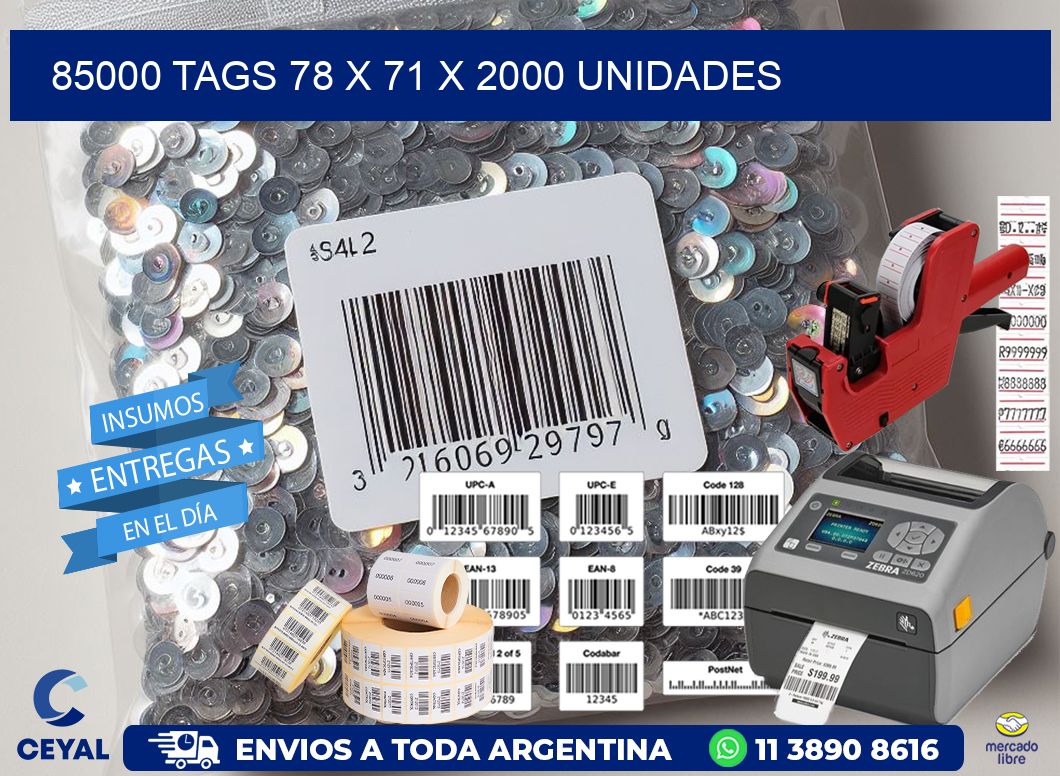 85000 TAGS 78 x 71 X 2000 UNIDADES