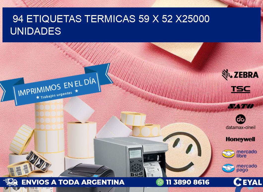 94 ETIQUETAS TERMICAS 59 x 52 X25000 UNIDADES