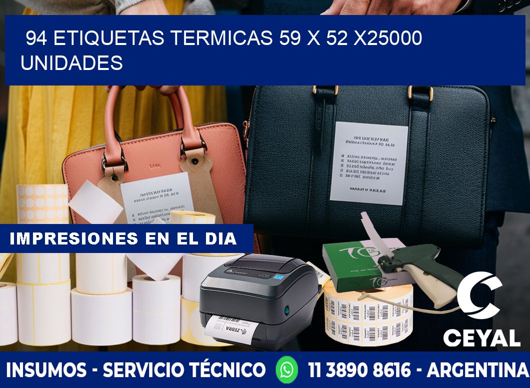 94 ETIQUETAS TERMICAS 59 x 52 X25000 UNIDADES