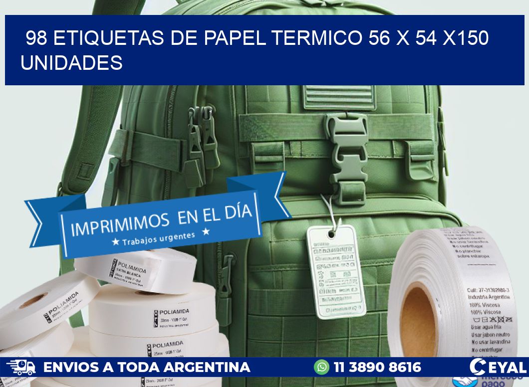 98 ETIQUETAS DE PAPEL TERMICO 56 x 54 x150 UNIDADES