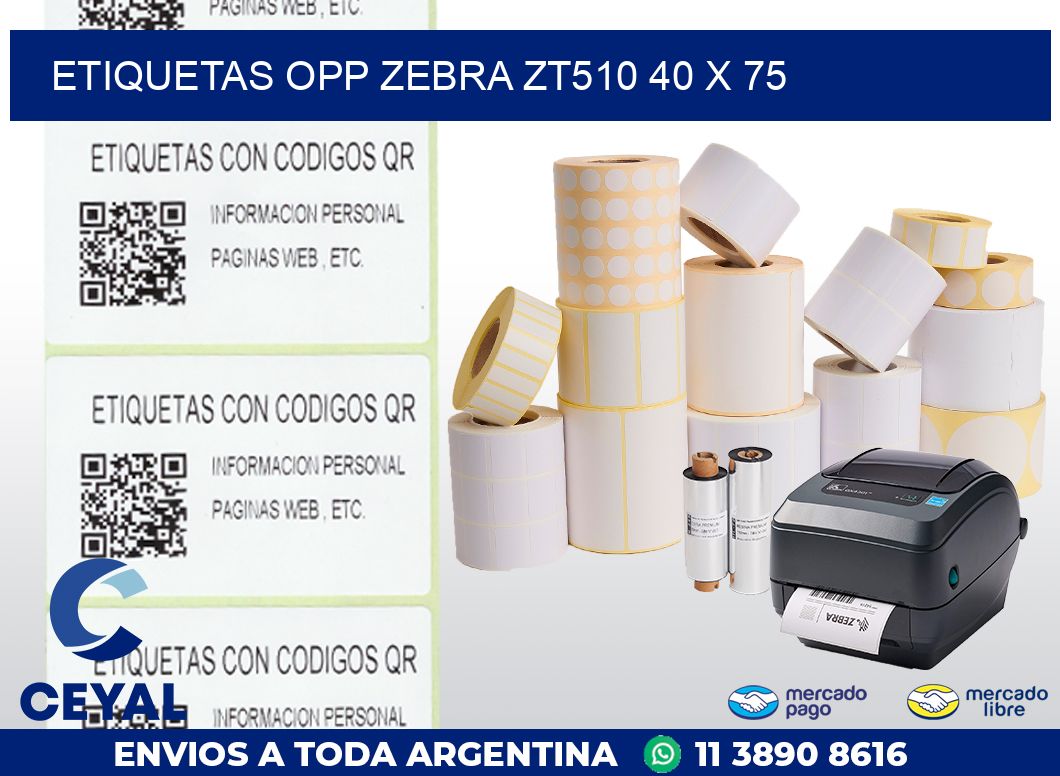 ETIQUETAS OPP ZEBRA ZT510 40 x 75