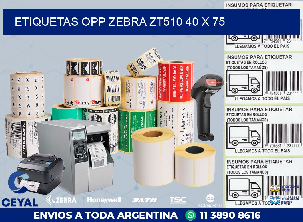 ETIQUETAS OPP ZEBRA ZT510 40 x 75