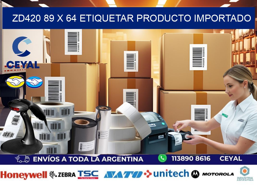 ZD420 89 x 64 ETIQUETAR PRODUCTO IMPORTADO