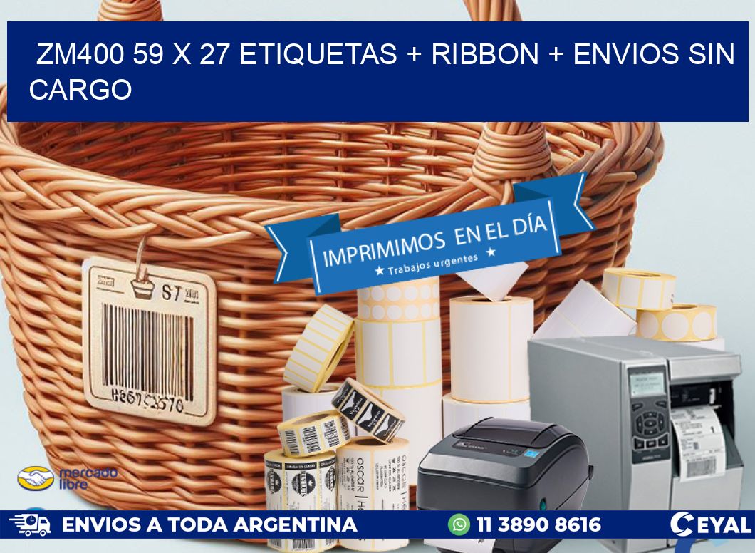 ZM400 59 x 27 etiquetas + ribbon + envios sin cargo
