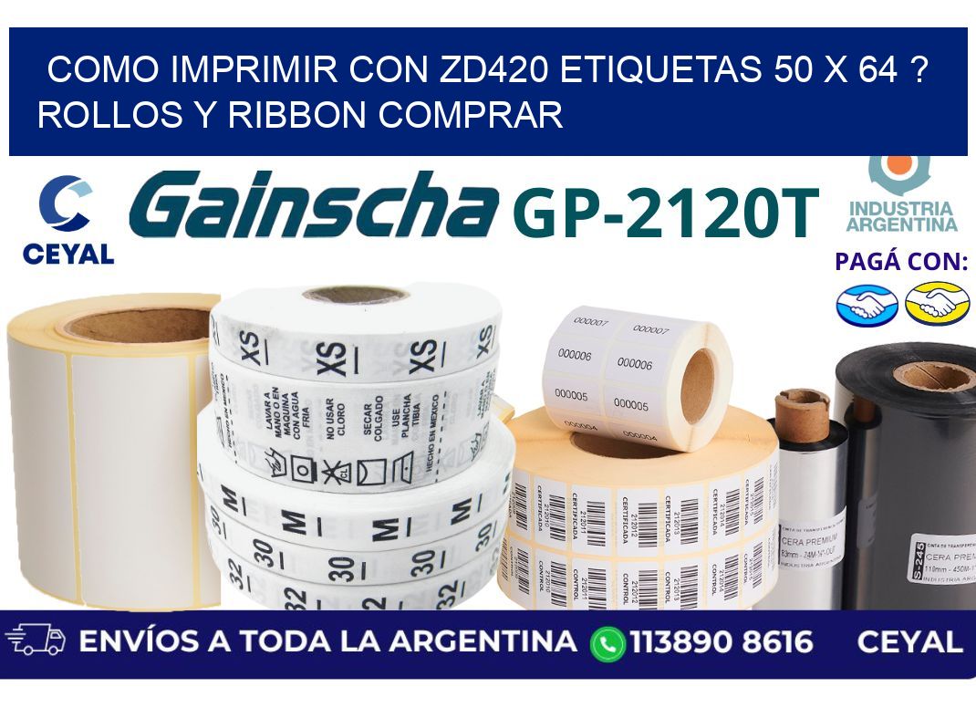 como imprimir con zd420 etiquetas 50 x 64 ? Rollos y Ribbon comprar