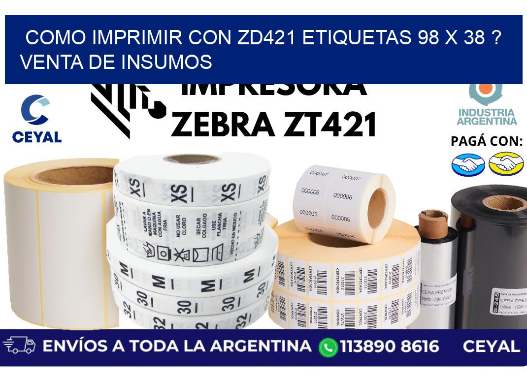 como imprimir con zd421 etiquetas 98 x 38 ? Venta de insumos