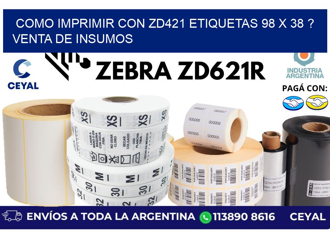 como imprimir con zd421 etiquetas 98 x 38 ? Venta de insumos