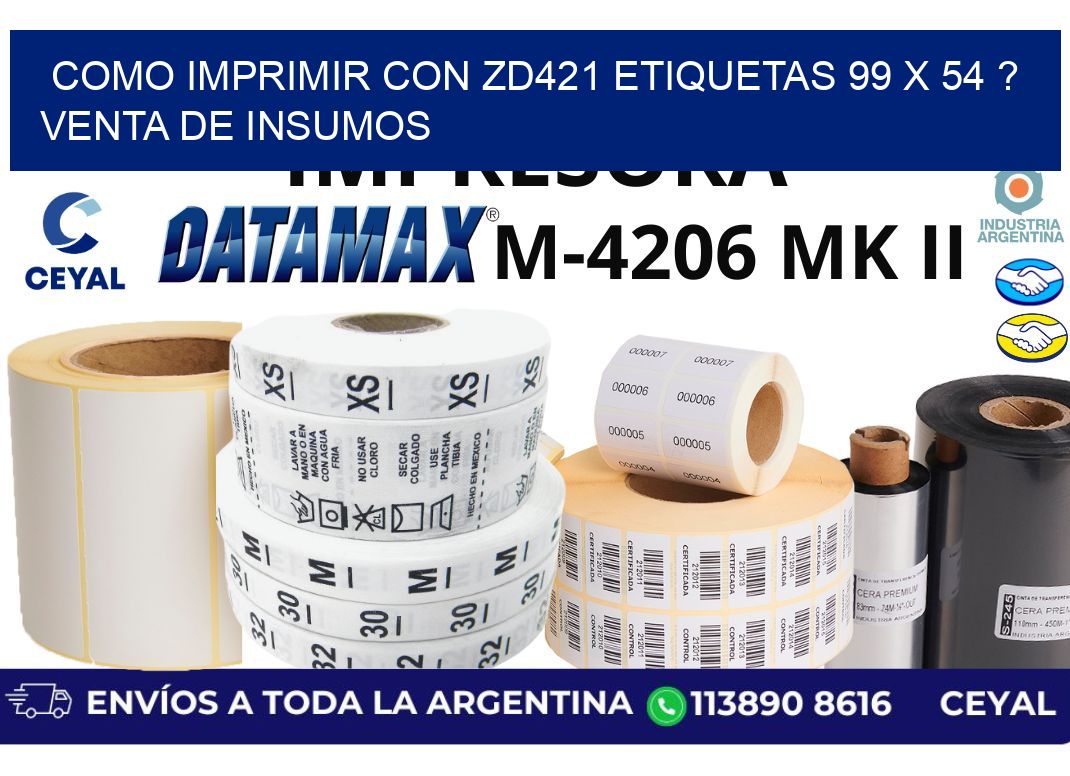 como imprimir con zd421 etiquetas 99 x 54 ? Venta de insumos