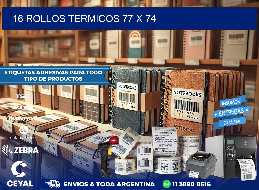 16 ROLLOS TERMICOS 77 x 74
