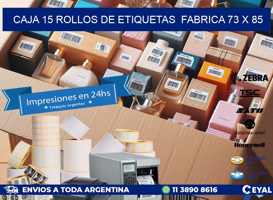 CAJA 15 ROLLOS DE ETIQUETAS  FABRICA 73 x 85