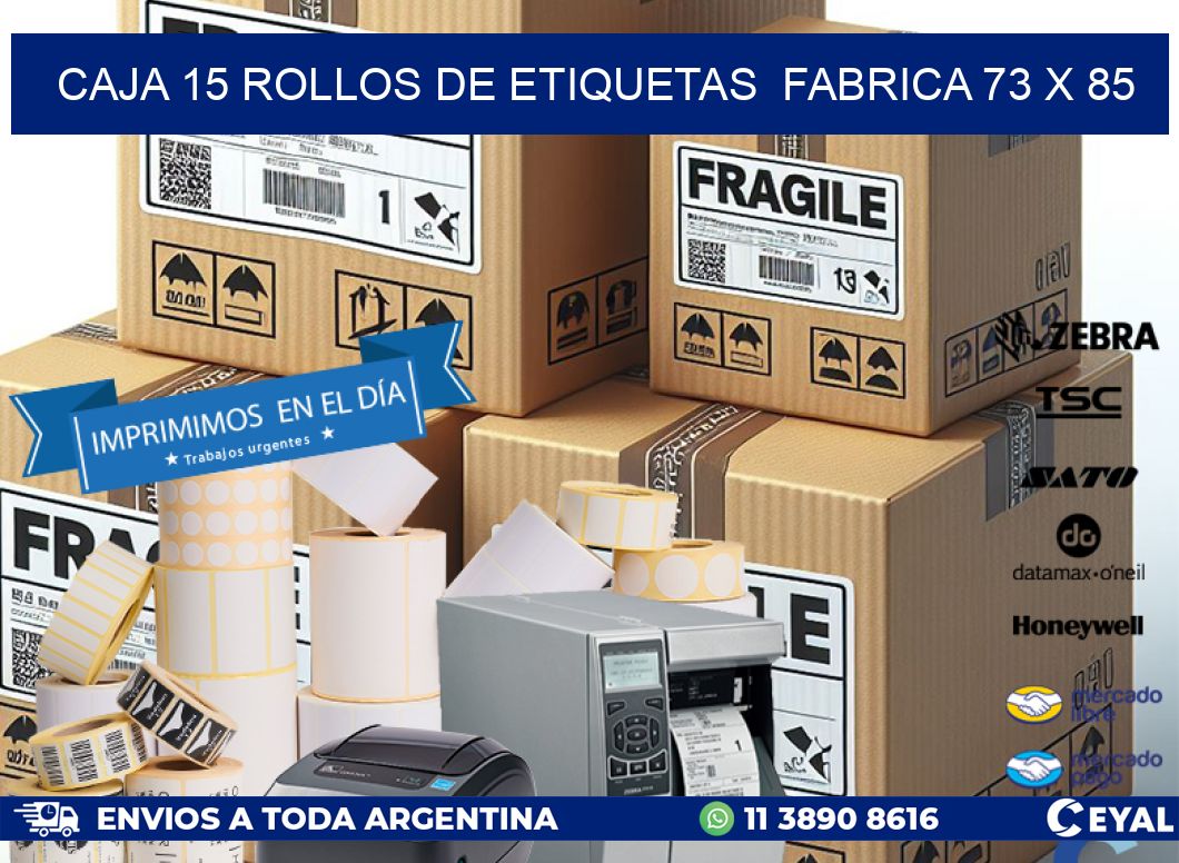 CAJA 15 ROLLOS DE ETIQUETAS  FABRICA 73 x 85