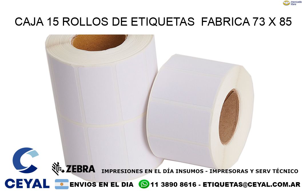 CAJA 15 ROLLOS DE ETIQUETAS  FABRICA 73 x 85