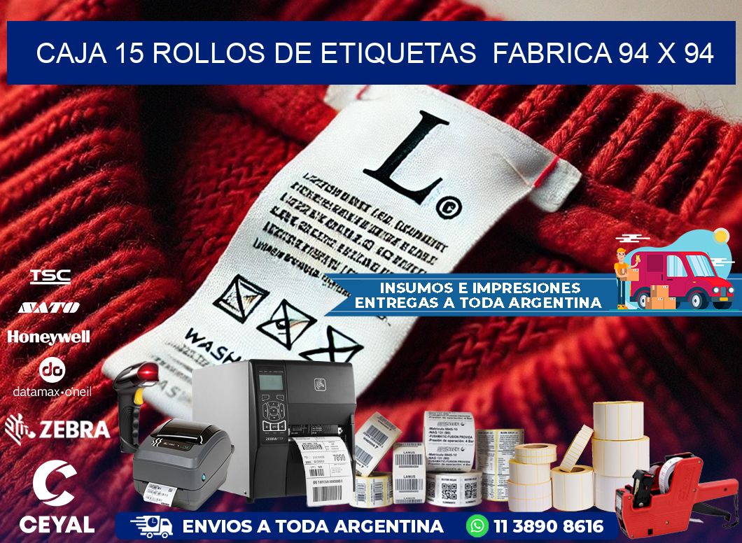CAJA 15 ROLLOS DE ETIQUETAS  FABRICA 94 x 94