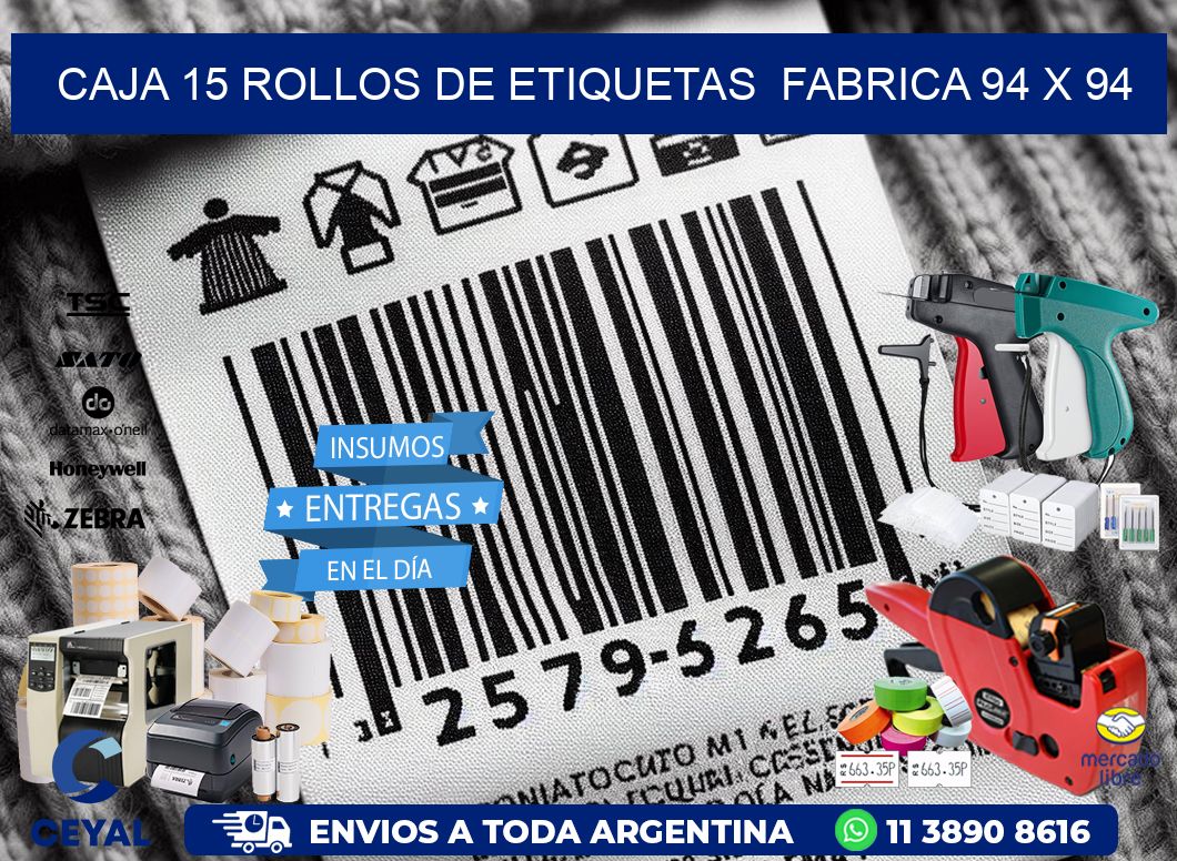 CAJA 15 ROLLOS DE ETIQUETAS  FABRICA 94 x 94