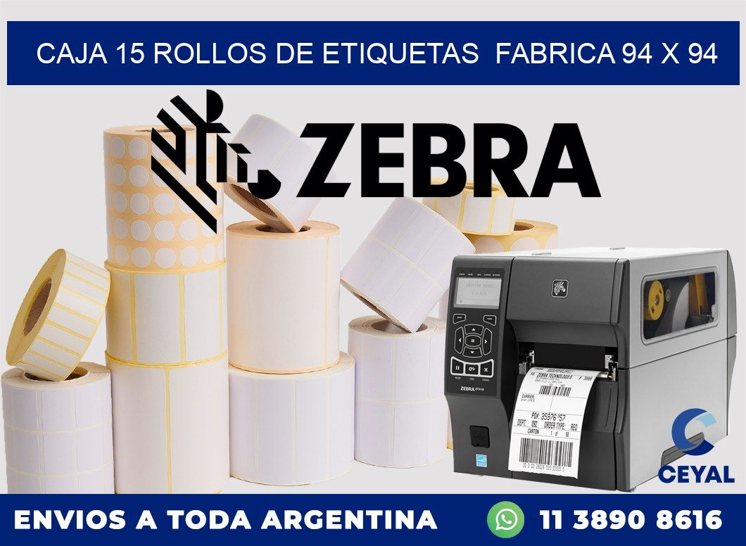 CAJA 15 ROLLOS DE ETIQUETAS  FABRICA 94 x 94