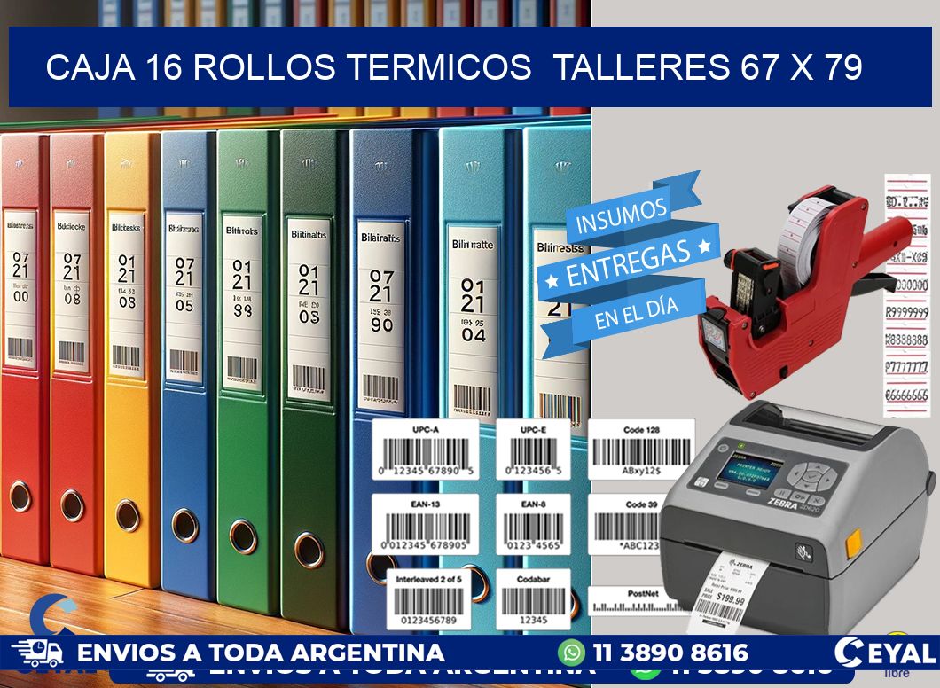 CAJA 16 ROLLOS TERMICOS  TALLERES 67 x 79