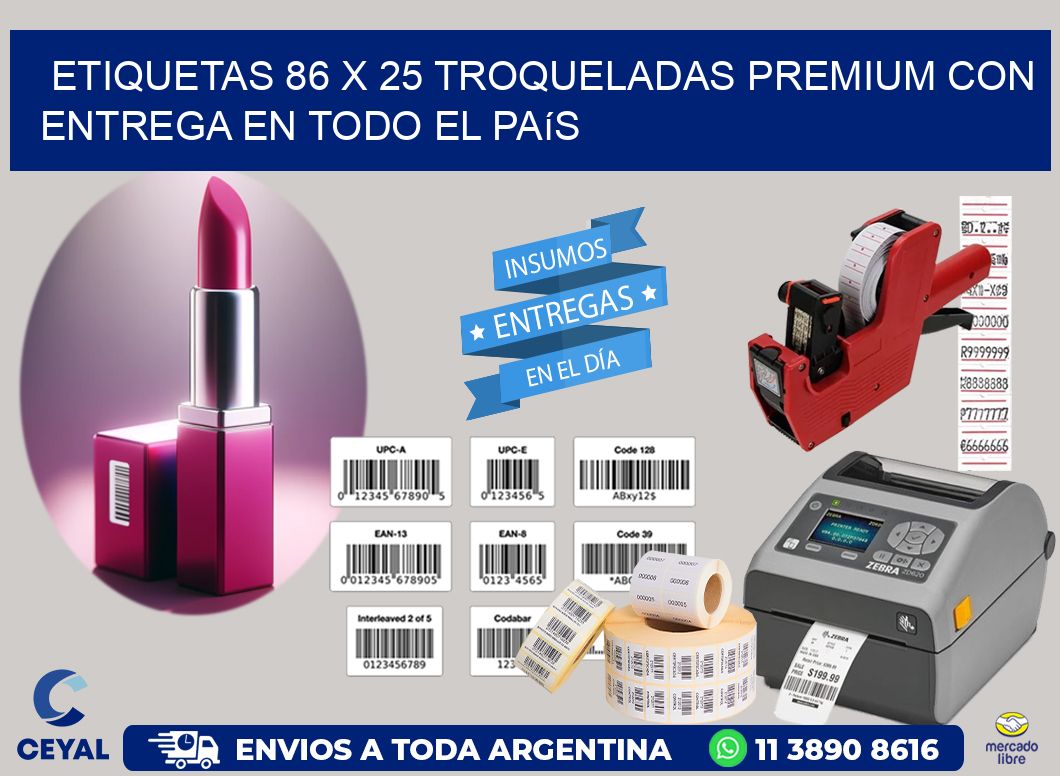 Etiquetas 86 x 25 troqueladas premium con entrega en todo el país