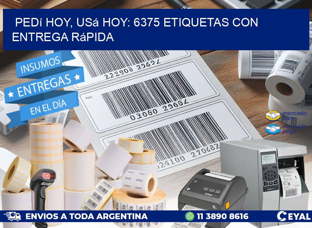 Pedí Hoy, Usá Hoy: 6375 Etiquetas con Entrega Rápida