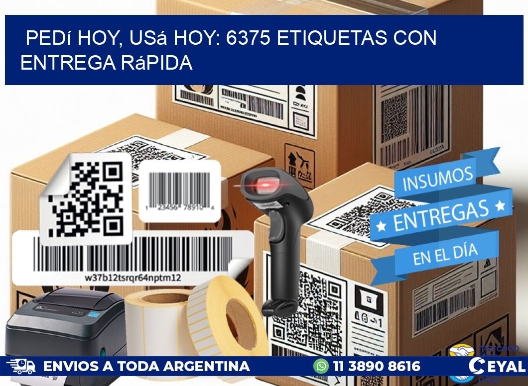 Pedí Hoy, Usá Hoy: 6375 Etiquetas con Entrega Rápida