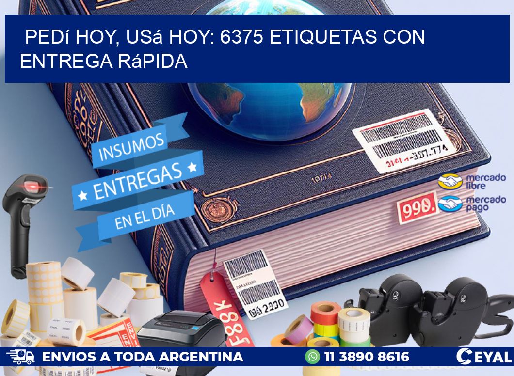 Pedí Hoy, Usá Hoy: 6375 Etiquetas con Entrega Rápida