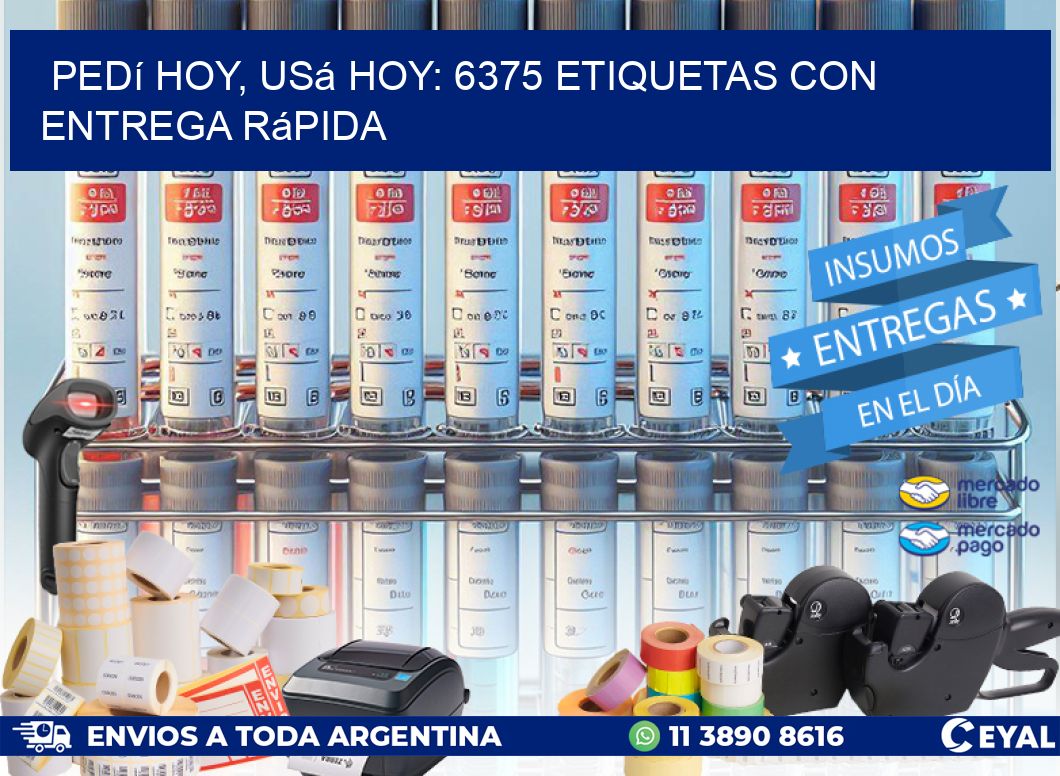 Pedí Hoy, Usá Hoy: 6375 Etiquetas con Entrega Rápida