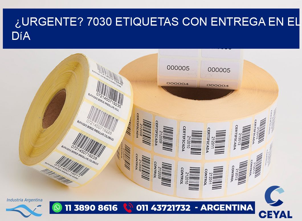¿Urgente? 7030 Etiquetas con Entrega en el Día