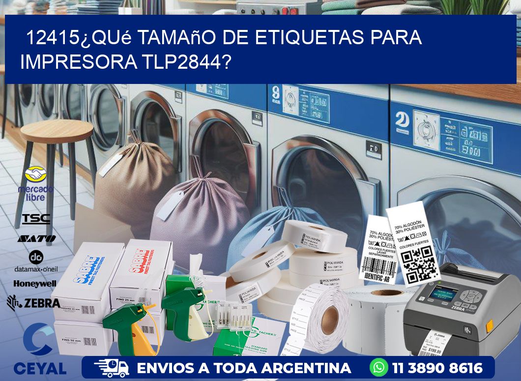 12415¿Qué tamaño de etiquetas para impresora tlp2844?