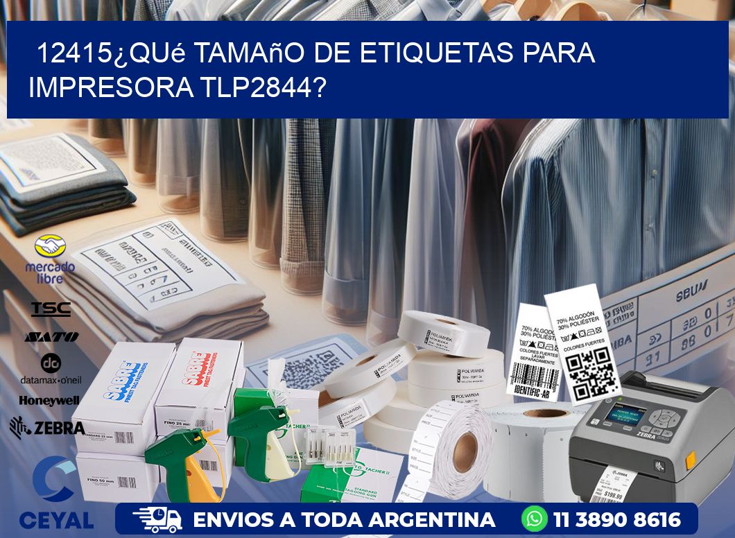 12415¿Qué tamaño de etiquetas para  impresora tlp2844?
