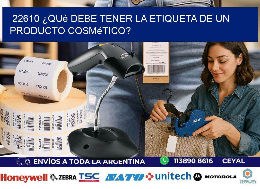 22610 ¿Qué debe tener la etiqueta de un producto cosmético?