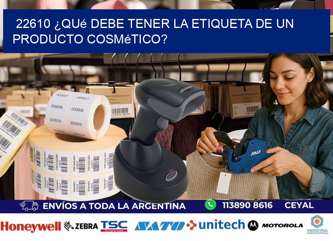 22610 ¿Qué debe tener la etiqueta de un producto cosmético?
