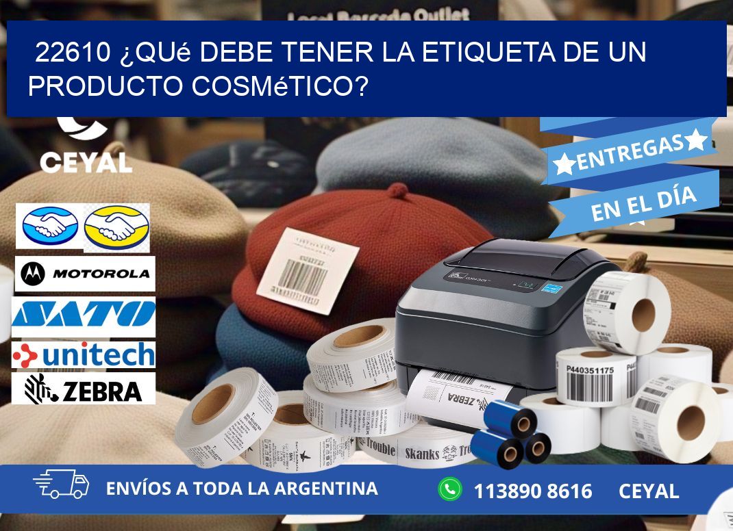 22610 ¿Qué debe tener la etiqueta de un producto cosmético?