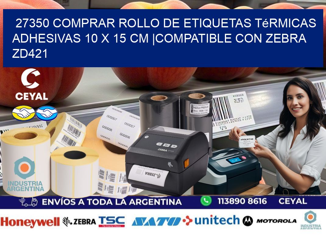 27350 Comprar Rollo de Etiquetas Térmicas Adhesivas 10 x 15 cm |Compatible con Zebra ZD421