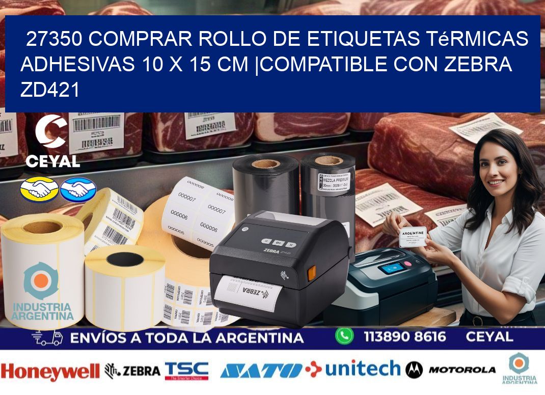 27350 Comprar Rollo de Etiquetas Térmicas Adhesivas 10 x 15 cm |Compatible con Zebra ZD421