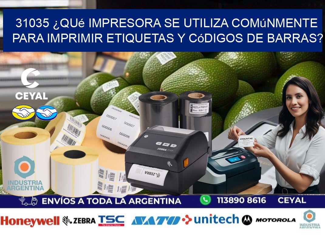 31035 ¿Qué impresora se utiliza comúnmente para imprimir etiquetas y códigos de barras?