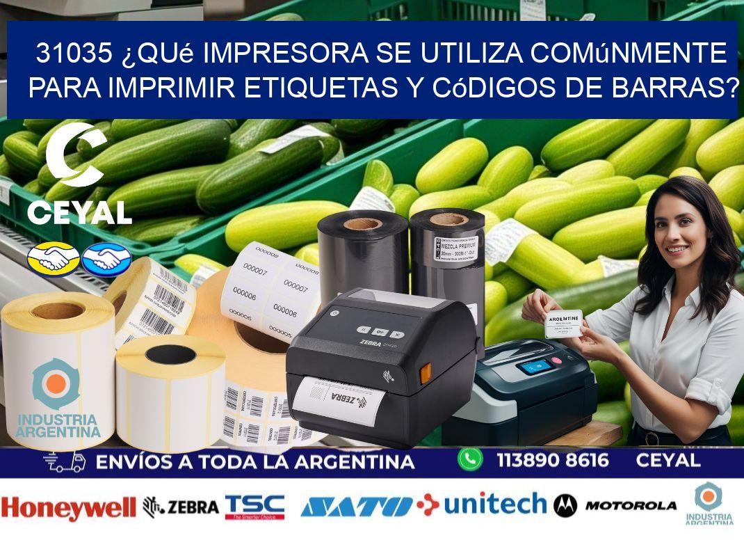 31035 ¿Qué impresora se utiliza comúnmente para imprimir etiquetas y códigos de barras?