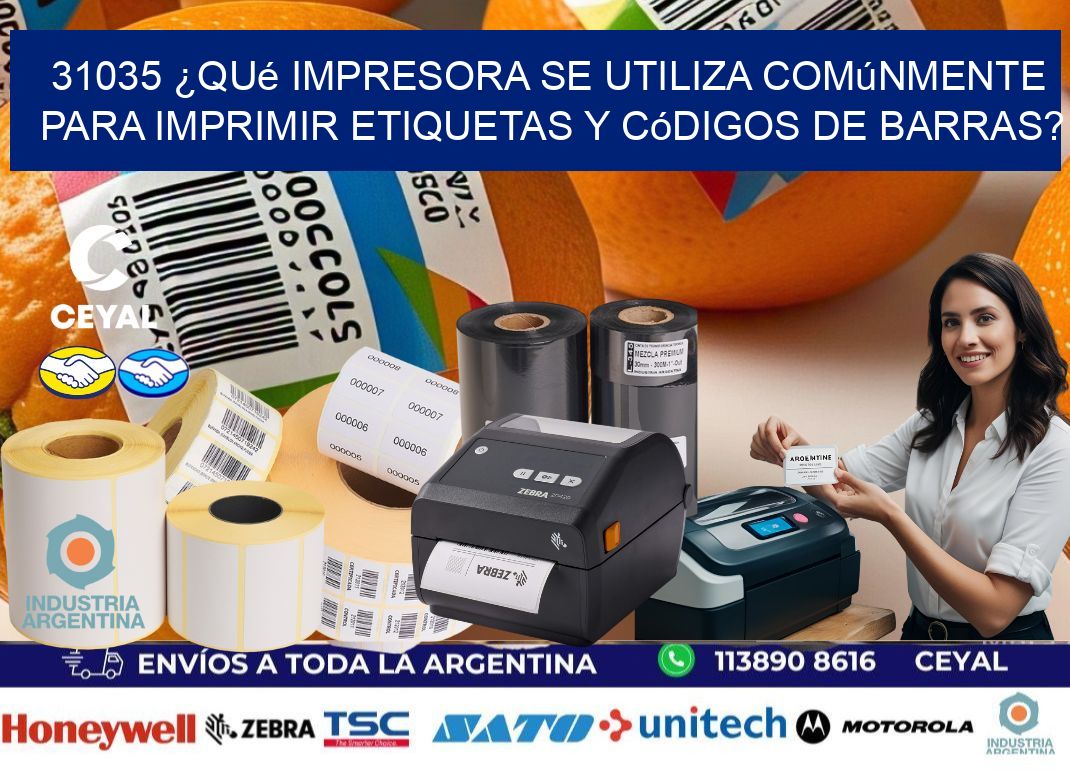 31035 ¿Qué impresora se utiliza comúnmente para imprimir etiquetas y códigos de barras?