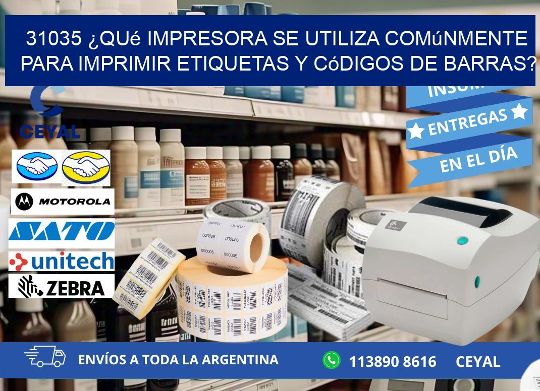 31035 ¿Qué impresora se utiliza comúnmente para imprimir etiquetas y códigos de barras?