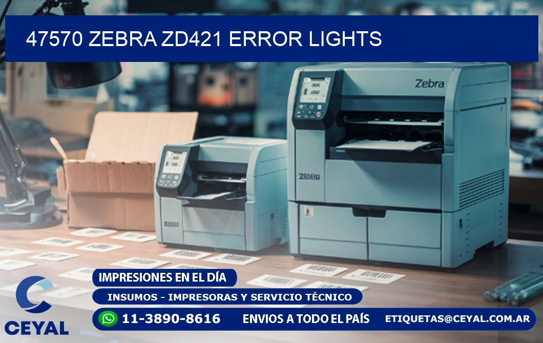 47570 Zebra ZD421 error lights