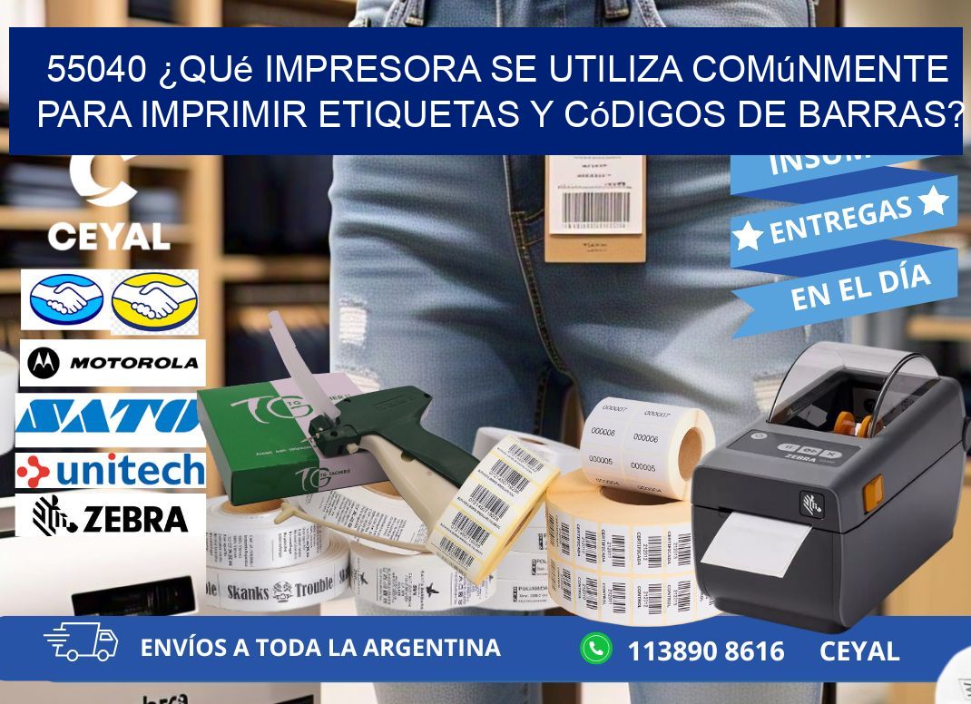 55040 ¿Qué impresora se utiliza comúnmente para imprimir etiquetas y códigos de barras?