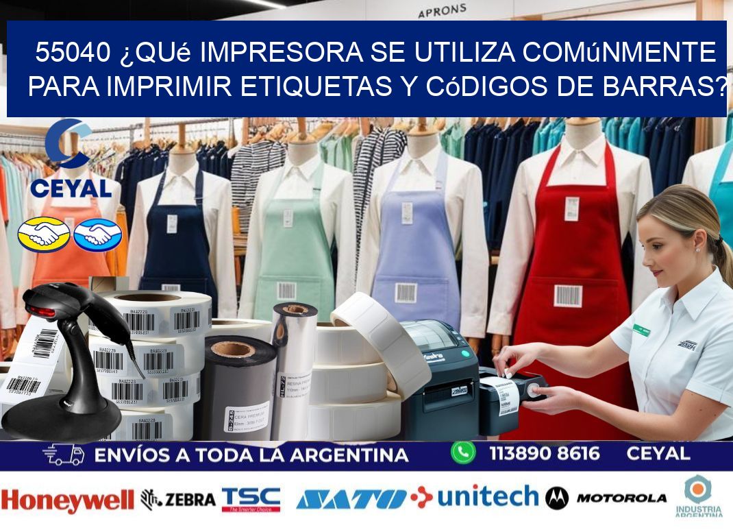 55040 ¿Qué impresora se utiliza comúnmente para imprimir etiquetas y códigos de barras?
