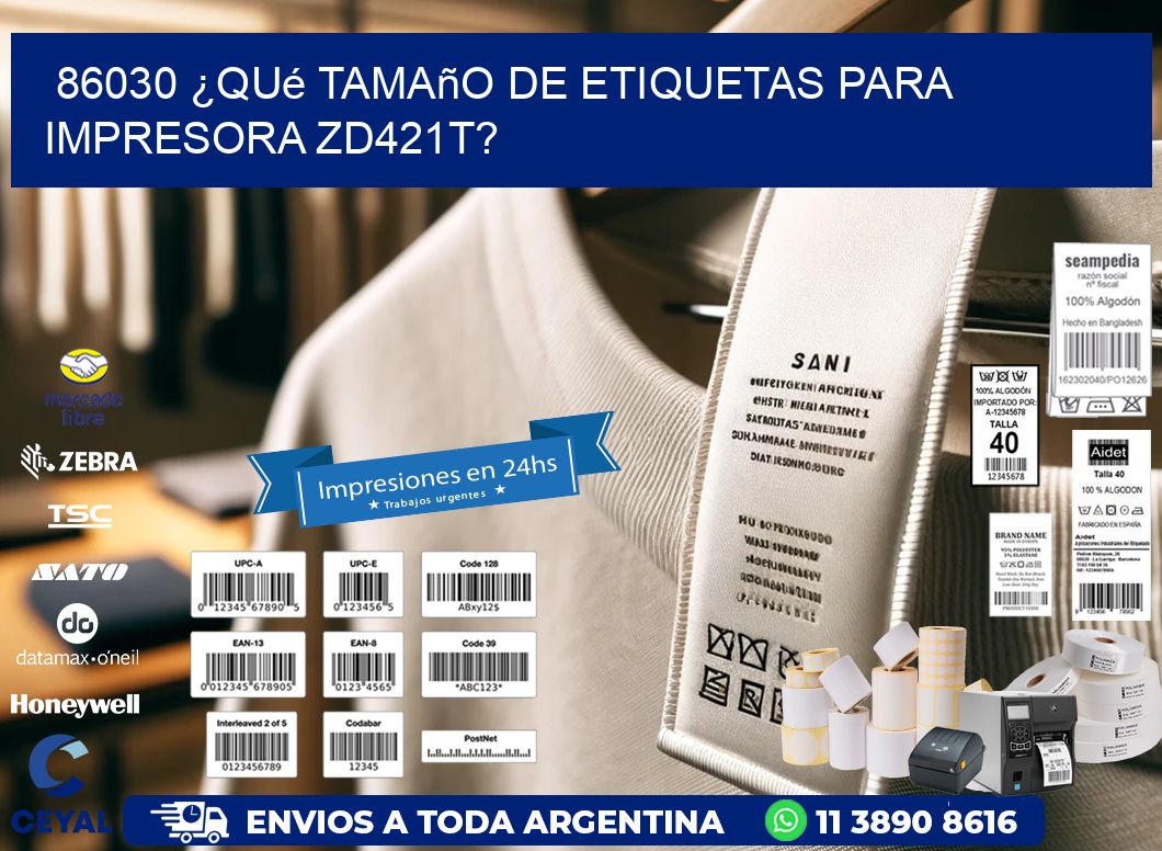 86030 ¿Qué tamaño de etiquetas para  impresora zd421t?