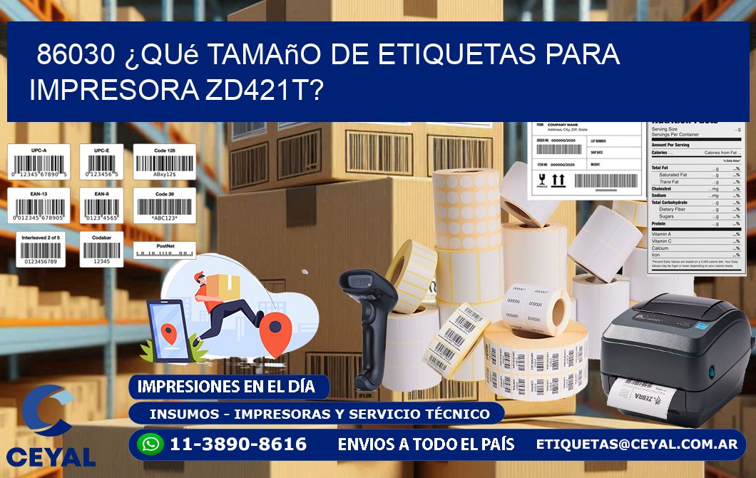 86030 ¿Qué tamaño de etiquetas para  impresora zd421t?