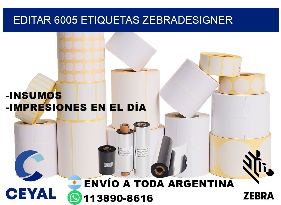 EDITAR 6005 ETIQUETAS ZEBRADESIGNER
